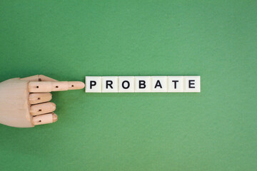 letters of the alphabet with the word probate. proof of official will. inherited concept. Probate...