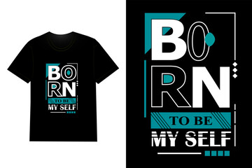 Born To Be My Self Typography T Shirt Design