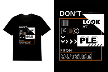Don't Look At People From Outside Typography T Shirt Design