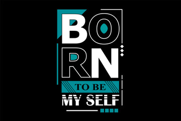Born To Be My Self Typography T Shirt Design Landscape