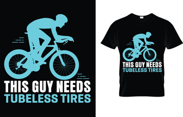 This Guy Needs Tubeless Tires Funny Cycling T-Shirt