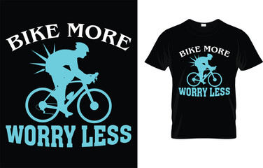 Bike More Worry Less T-Shirt