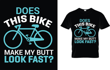 Does This Bike Make My Butt Look Fast? Bicycling T-Shirt
