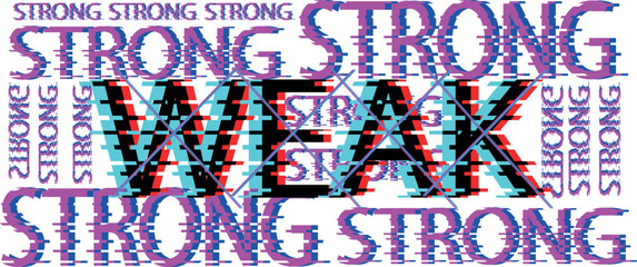 Weak Strong word made of Glitch text effect