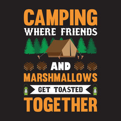 "Camping Where Friends And Marshmallows Get Toasted Together" Camping T-Shirt Design