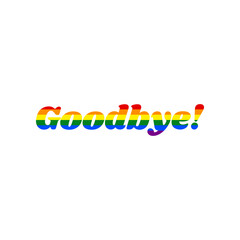 Goodbye slogan illustration. Rainbow gay LGBT rights colored Icon at white Background. Illustration.