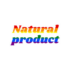 Natural product inscription. Rainbow gay LGBT rights colored Icon at white Background. Illustration.