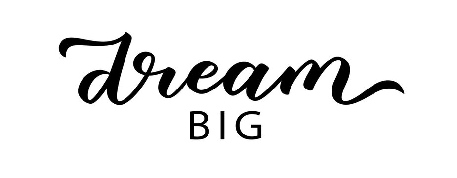 DREAM BIG text. Motivation Quote. Calligraphy text dream big. You can do anything. Dream word. Design print for t shirt, pin label, badges sticker greeting card. Vector illustration