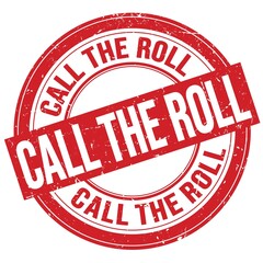 CALL THE ROLL text written on red round stamp sign