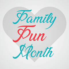 Family Fun Month celebrated  every year in August.enjoy family with extra fun and activities. Poster, greeting card, banner and background.