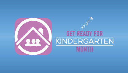 August is Get Ready for Kindergarten Month. Poster, greeting card, banner and background.