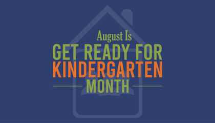 August is Get Ready for Kindergarten Month. Poster, greeting card, banner and background.