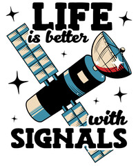 Life Is Better With Signals Telecommunications Engineer