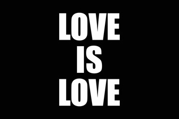 Love is Love text with black background for lover and couples (love is love).