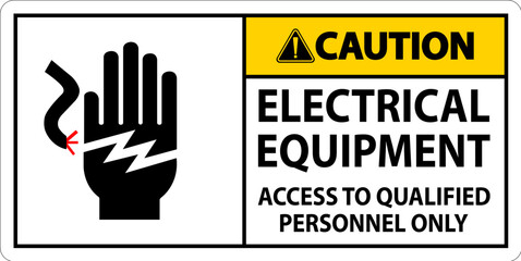 Caution Sign Electrical Equipment, Access To Qualified Personnel Only