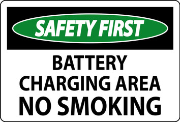 Safety First Sign Battery Charging Area, No Smoking