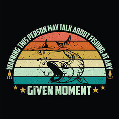 Warning this person may talk about fishing at any given moment T-Shirt Design