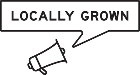 Megaphone icon with speech bubble in word locally grown on white background