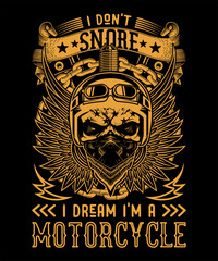 I don't snore i dream i'm a motorcycle, Motorcycle t-shirt design 