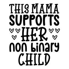 This Mama Supports Her Non Binary Child Svg