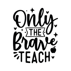 Only The Brave Teach