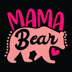 Mama bear Happy mother's day shirt print template, Typography design for mother's day, mom life, mom boss, lady, woman, boss day, girl, birthday 