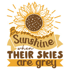 Sunflower. Hand drawn motivation lettering phrase in modern calligraphy style. Inspiration slogan for print and poster design. Vector illustration. 