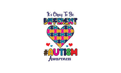 it's okay to be different #AutismAwareness, 
T-Shirt Design, Mug Design.