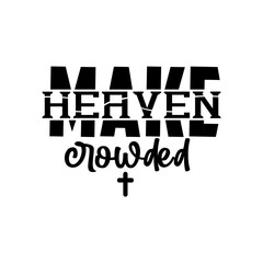 Make Heaven Crowded svg