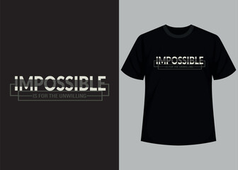 Impossible is for the unwilling t-shirt design. Motivational typography t-shirt design, inspirational quotes t-shirt design.