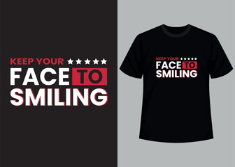 Keep your face to smiling t-shirt design.  Motivational typography t-shirt design, inspirational quotes t-shirt design.