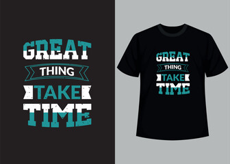 Great the think time t-shirt design. Motivational typography t-shirt design, inspirational quotes t-shirt design.