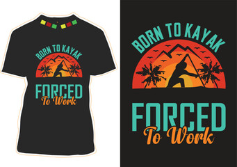 Born To Kayak Forced To Work T-shirt Design