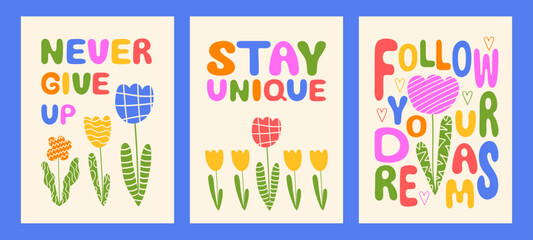 Never give up, Stay unique, Follow your dreams lettering. Trendy colorful poster with hand drawn flower and hearts. Motivational, inspirational saying greeting card design. Vector illustration for pri