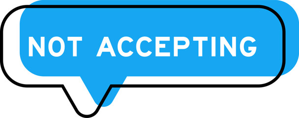 Speech banner and blue shade with word not accepting on white background