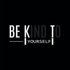 Be kind to yourself motivational typography quotes vector t shirt design
