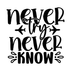 Never Try Never Know