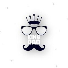 King dad poster with mustache and glasses