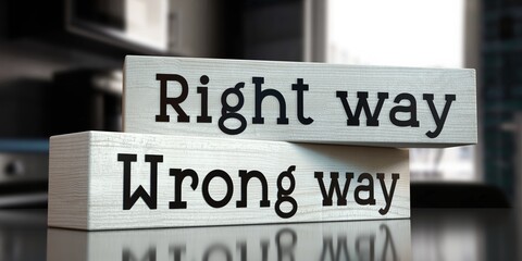 Right way, wrong way - words on wooden blocks - 3D illustration