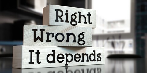 Right, wrong, it depends - words on wooden blocks - 3D illustration
