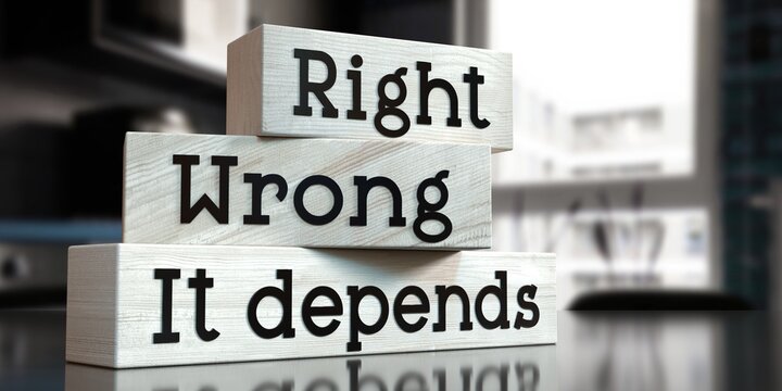 Right, wrong, it depends - words on wooden blocks - 3D illustration