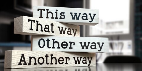 This way, that way, other way, another way - words on wooden blocks - 3D illustration