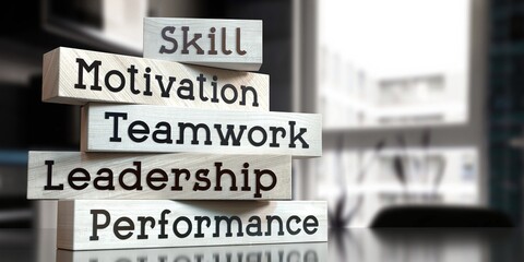 Skill, motivation, teamwork, leadership, performance - words on wooden blocks - 3D illustration