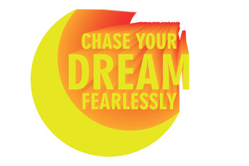 3D Motivation Quote - chase your dream fearlessly