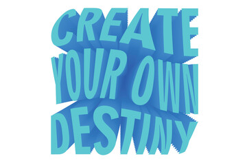 3D Motivation Quote - create your own destiny