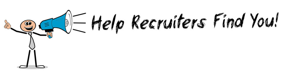 Help Recruiters Find You!
