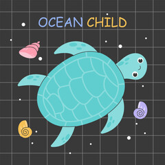 Poster with cute sea turtle and seashells with lattering Ocean Child. Concept of saving and protecting sea creatures and ecosystem. Vector stock illustration. Colorful illustration with sea turtle.