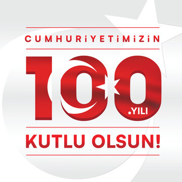 100th year of turkish republic. (Turkish: Cumhuriyetimizin 100. yılı kulu olsun) The Republic of Turkey is 100 years old. Vector illustration, poster, celebration card, graphic, post and story design.
