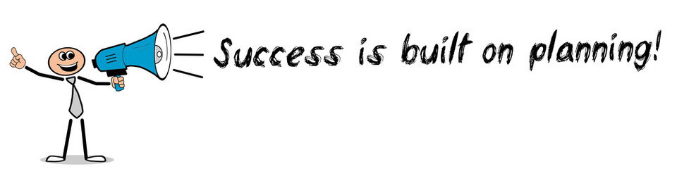 Success is built on planning!