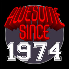 Awesome Since 1974 Retro Vintage Red 3D Typography, can be used as birthday card, T-Shirt stamp and more